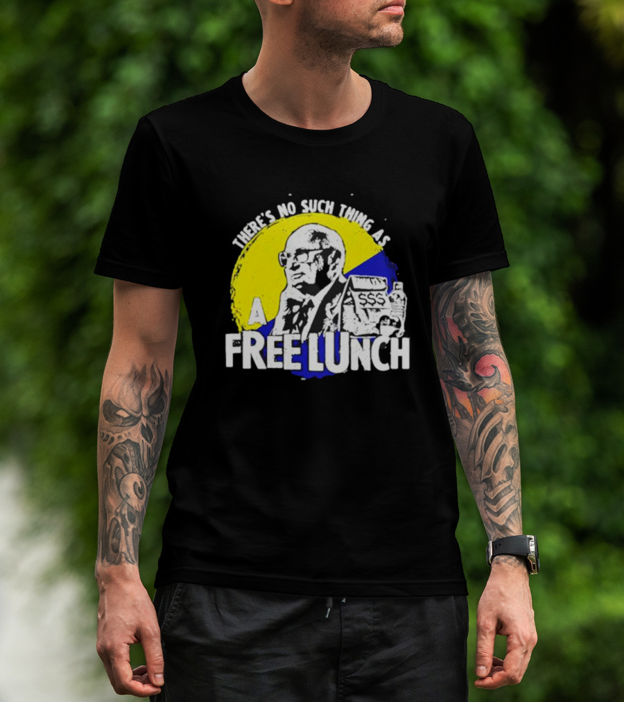 Uncle Milt Friedman There's No Such Thing As A Free Lunch Aerosmith T-Shirt