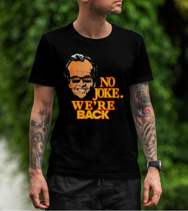 Lakers No Joke We’re Back T-Shirt