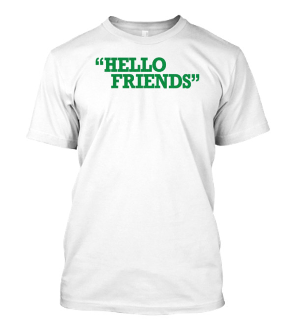 Hello Friends T-Shirt