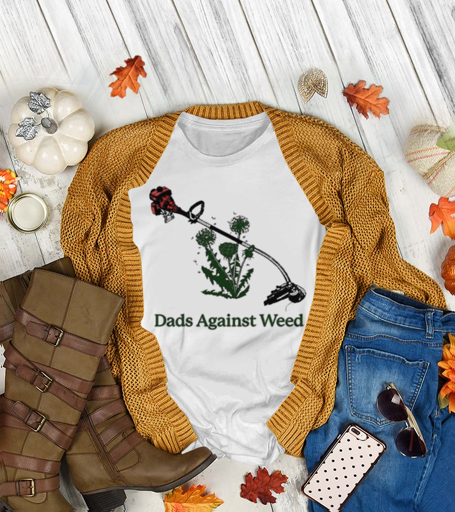 Dads Against Weed Funny Dad Lawn Humor T-Shirt
