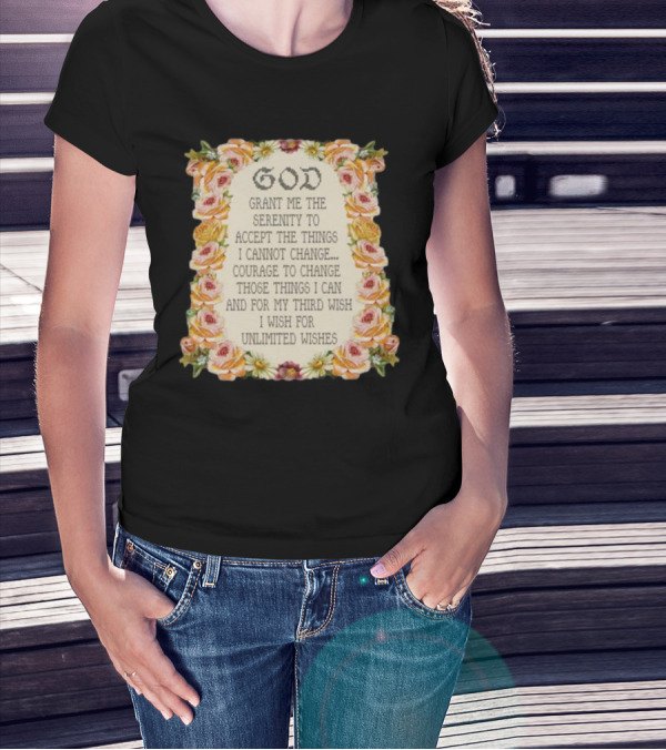 God Grant Me The Serenity Prayer Courage To Change Unlimited Wishes Floral T-Shirt