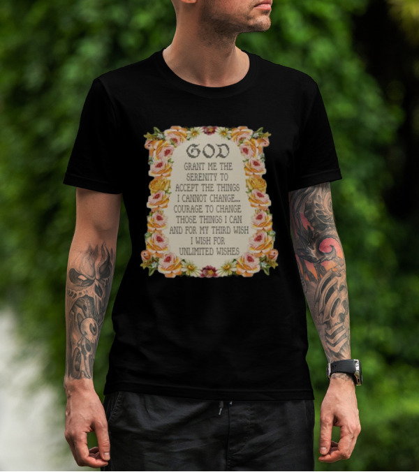 God Grant Me The Serenity Prayer Courage To Change Unlimited Wishes Floral T-Shirt