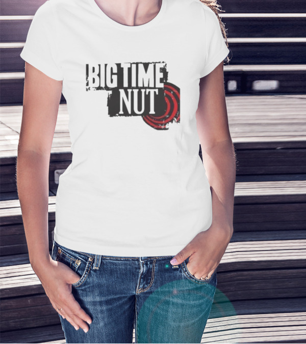 Big Time Rush Meme Big Time Nut Portland Trail Blazers T-Shirt