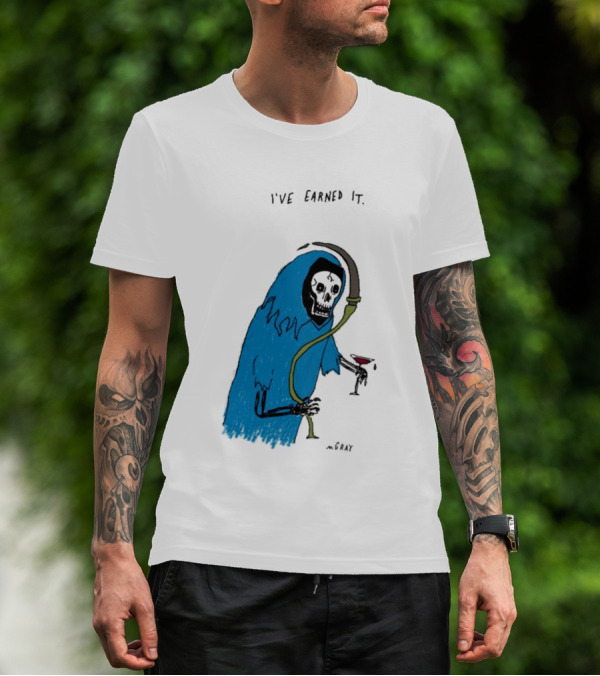 I've Earned It Grim Reaper Matt Gray Mgray T-Shirt