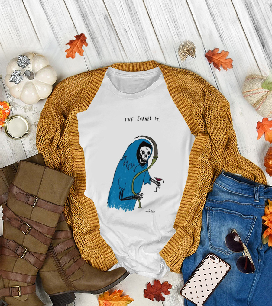 I've Earned It Grim Reaper Matt Gray Mgray T-Shirt