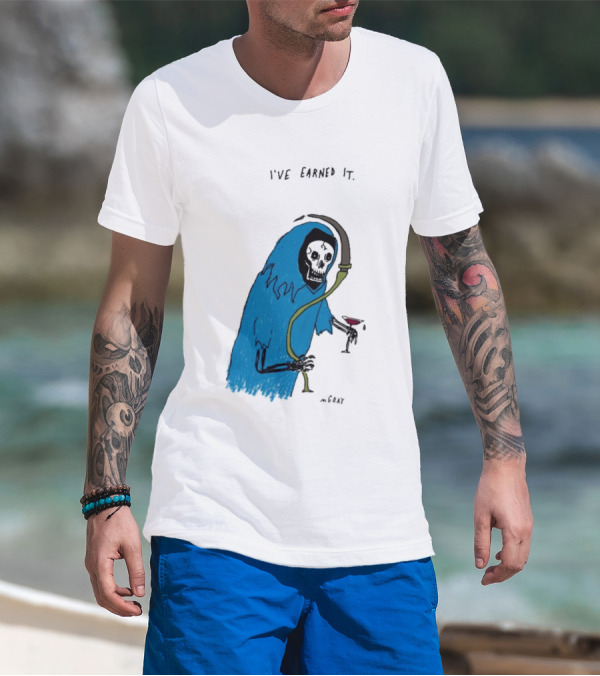 I've Earned It Grim Reaper Matt Gray Mgray T-Shirt