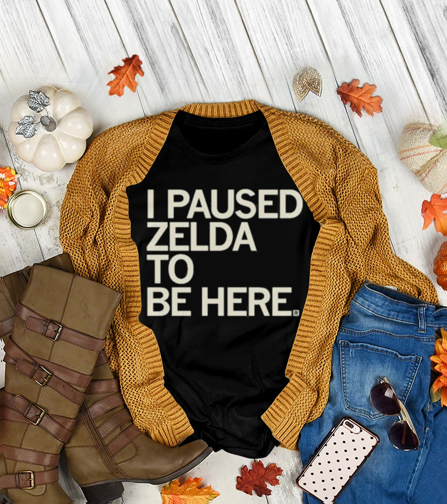 I Paused Zelda to Be Here Gaming Humor T-Shirt