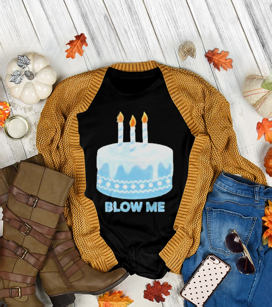 Blow Me Cake with Candles T-Shirt