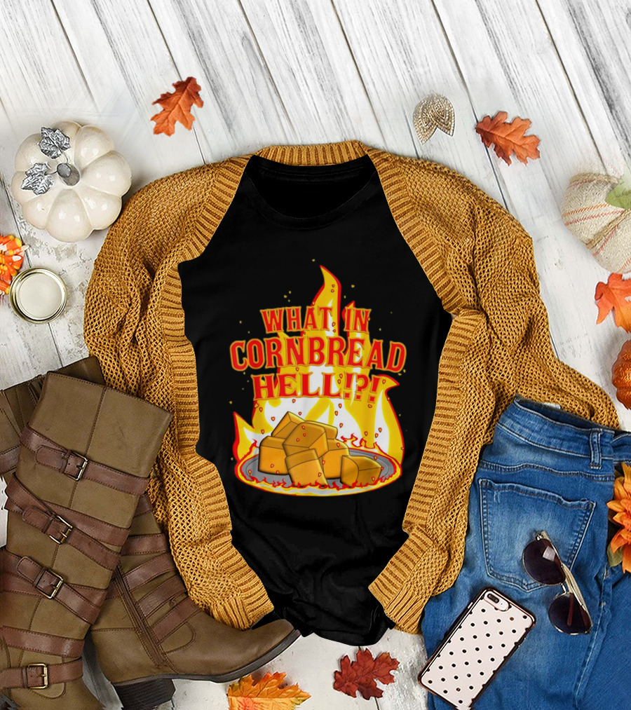 What in Cornbread Hell Fiery Flames with Cornbread Pieces T-Shirt