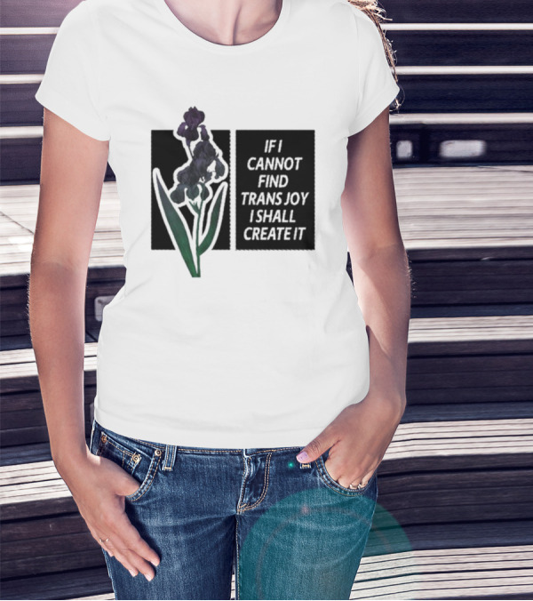 Silas Denver If I Cannot Find Trans Joy I Shall Create It Purple Flower T-Shirt