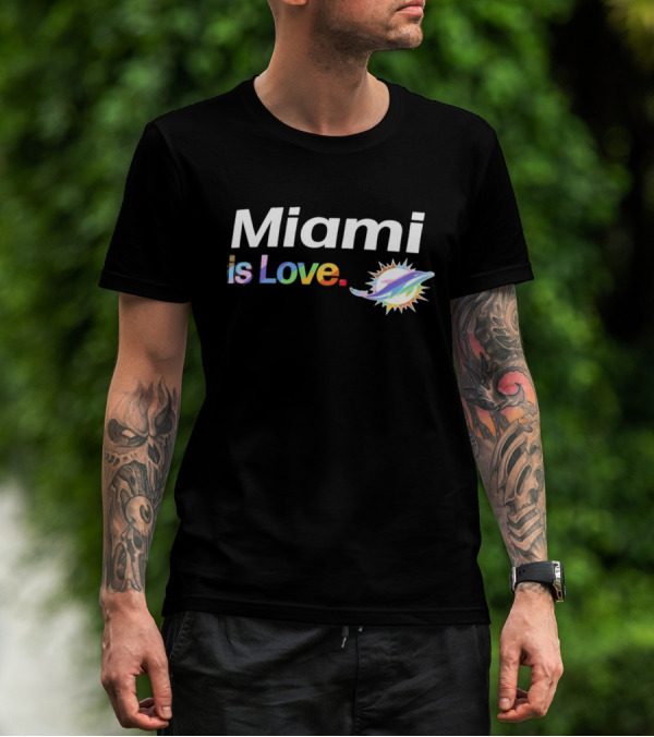 Miami Dolphins Miami Is Love City Pride Team T-Shirt