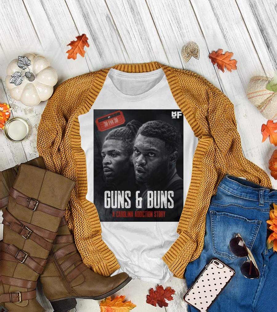 Guns and Buns 30 For 30 BF A Carolina Addiction Story T-Shirt