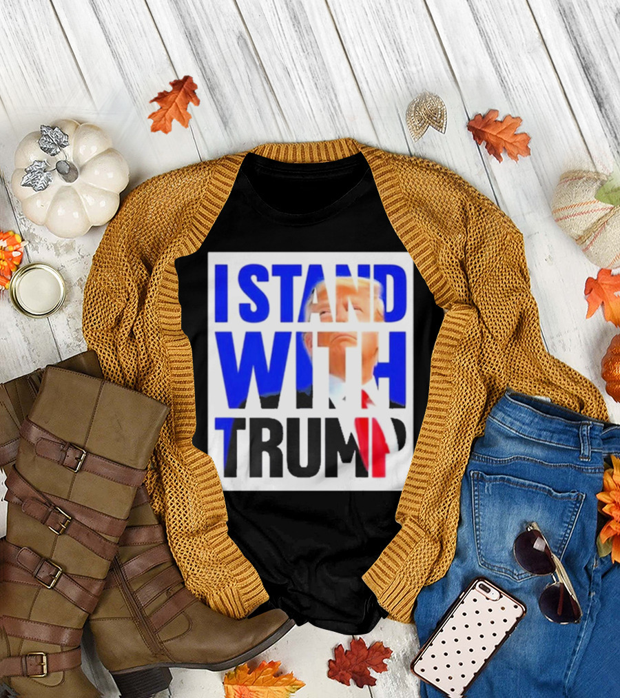 I STAND WITH TRUMP Bold Patriotic T-Shirt