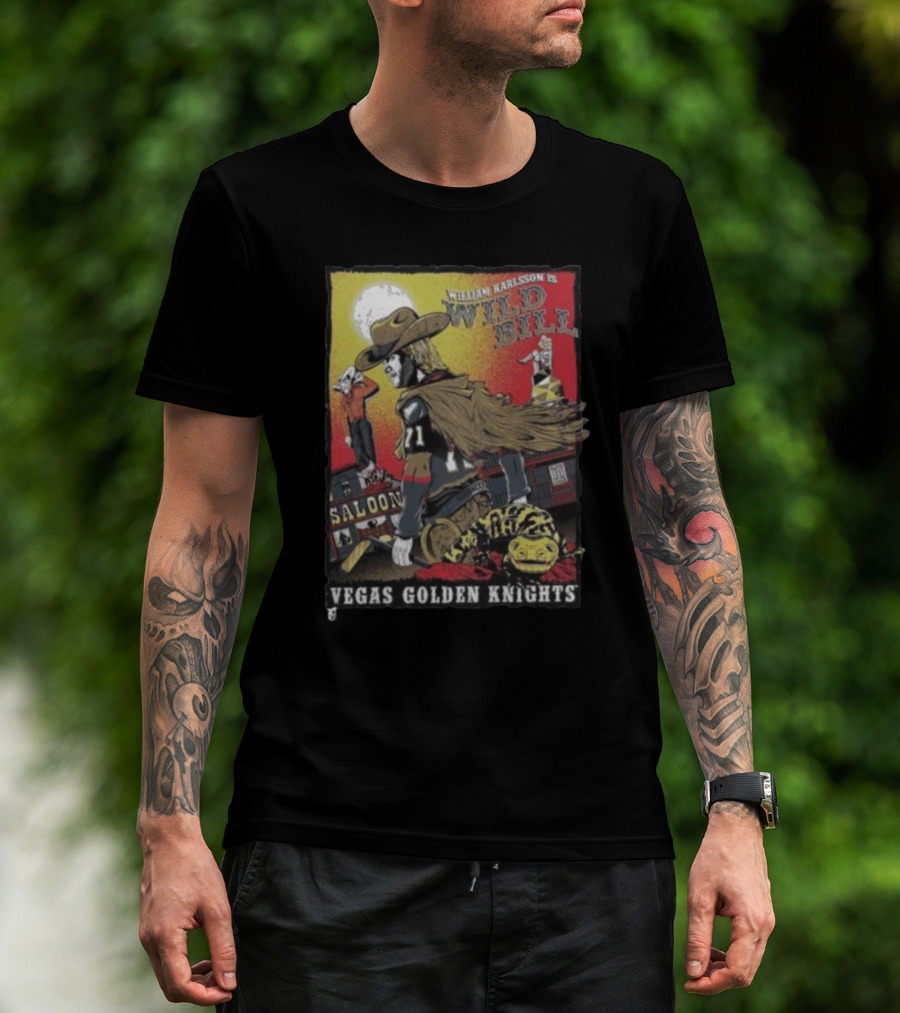 William Karlsson Is Wild Bill Saloon Vegas Golden Knights T-Shirt
