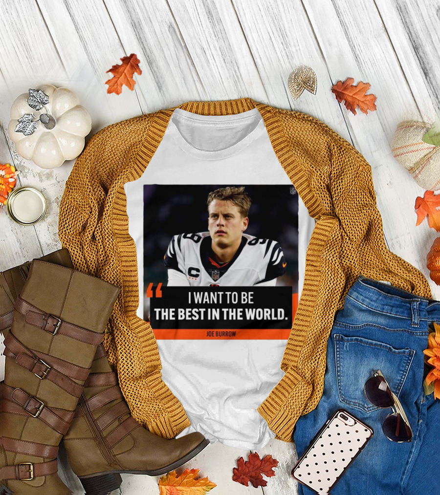Joe Burrow Quote I Want to Be the Best in the World NFL Player Image T-Shirt