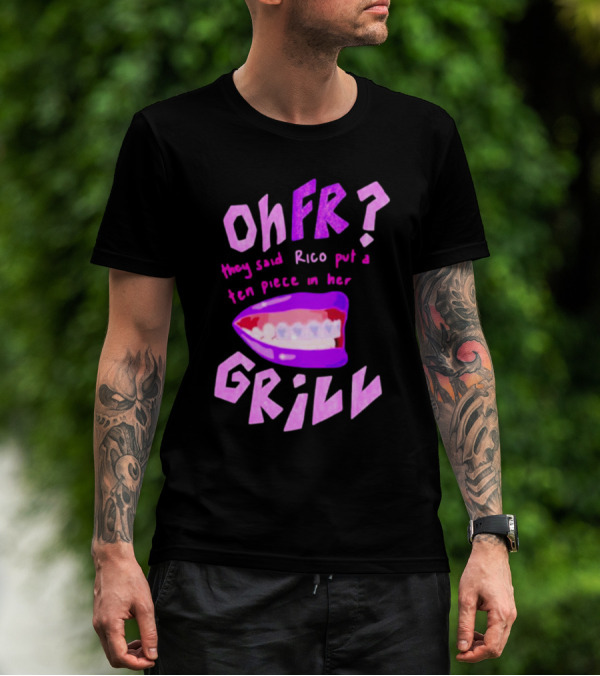 Ohfr Rico They Said Rico Put A Ten Piece In Her Grill T-Shirt