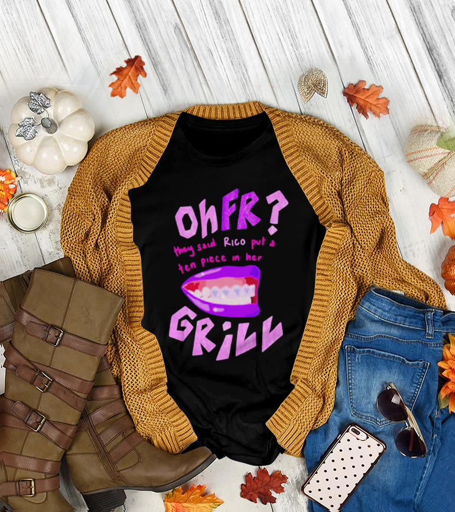 Ohfr Rico They Said Rico Put a Ten Piece in Her Grill T-Shirt