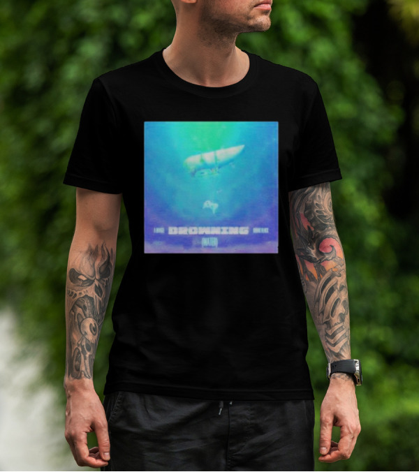 A Sub Drowning Under Black Water T-Shirt