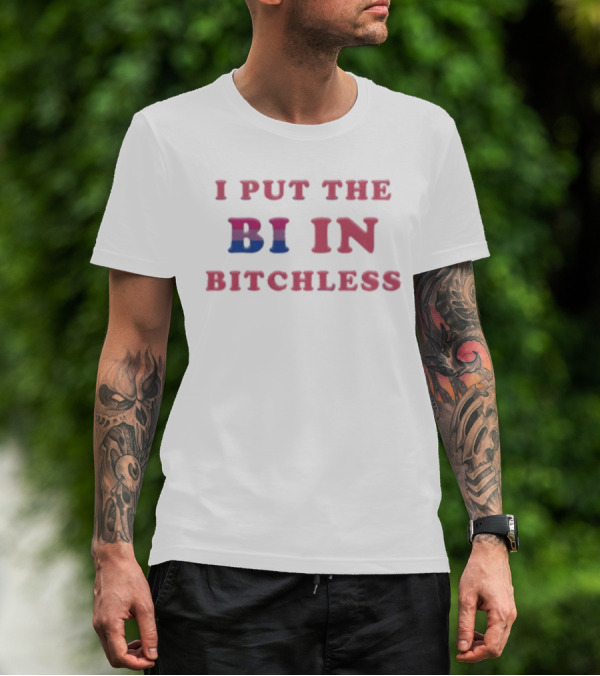 Vasaricore I Put The Bi In Bitchless Pride Flag Colors T-Shirt