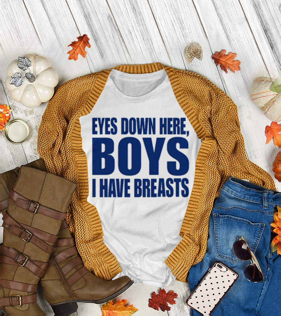 Banter Baby Store Eyes Down Here Boys I Have Breasts T-Shirt