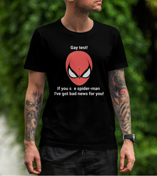 Gay Test Spider-Man If You See Spider-Man I've Got Bad News For You T-Shirt
