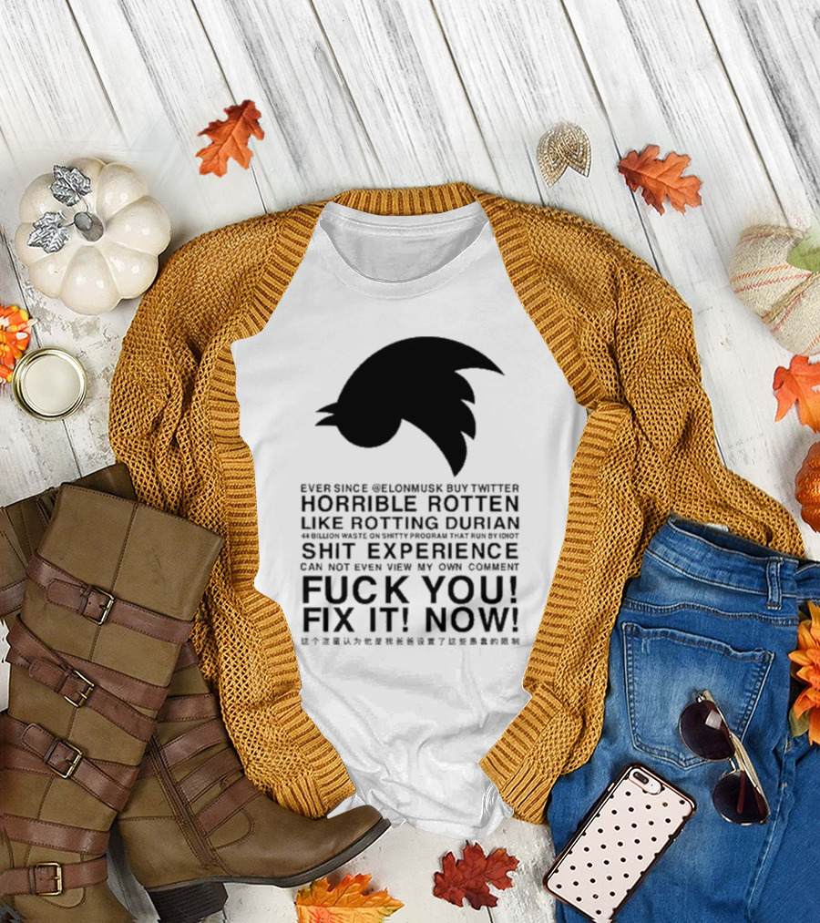 Ever Since Elon Musk Buy Twitter Horrible Rotten Like Rotting Durian Shit Experience Fix It Now T-Shirt
