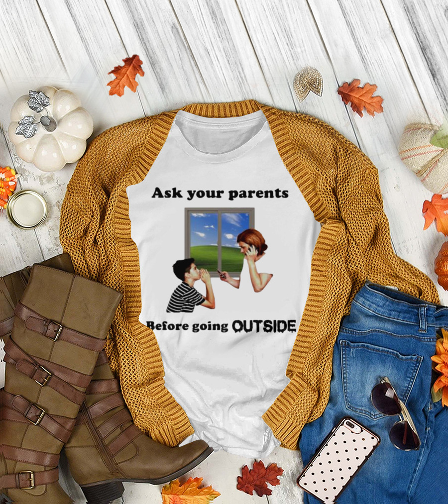 Ask Your Parents Before Going Outside Window Scene T-Shirt
