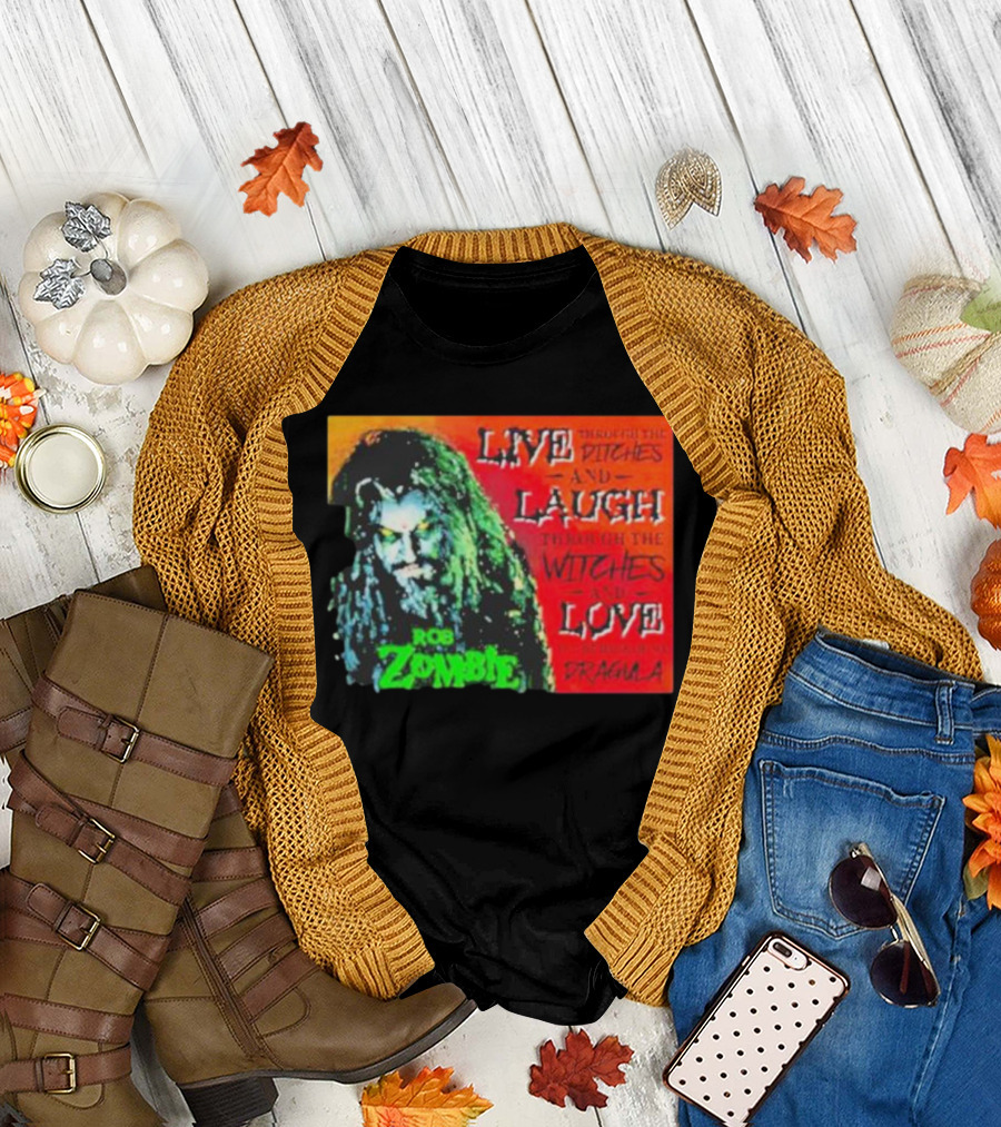 Rob Zombie Dragula Live Laugh Love Ditches Witches T-Shirt