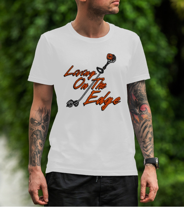 Middleclassfancy Living On The Edge Lawn Trimmer Humor T-Shirt