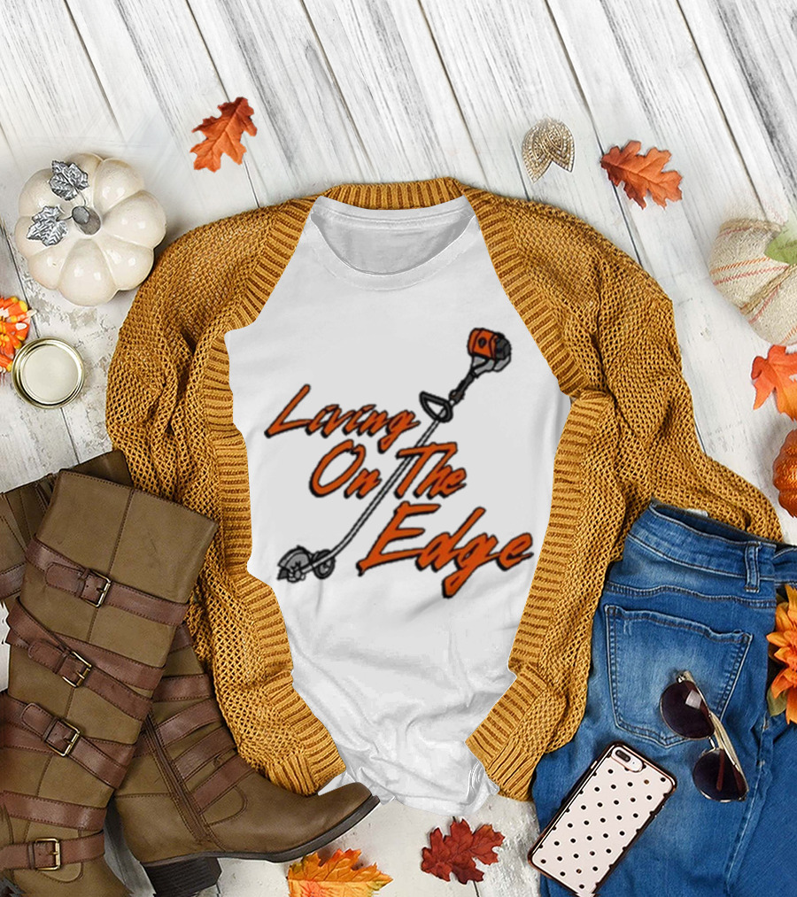 Middleclassfancy Living On The Edge Lawn Trimmer Humor T-Shirt