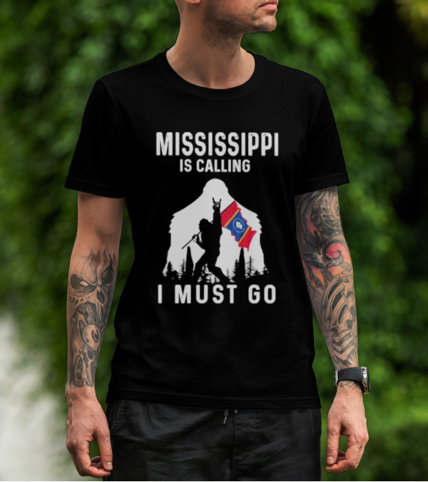 Mississippi Bigfoot Adventure With State Flag Calling I Must Go T-Shirt