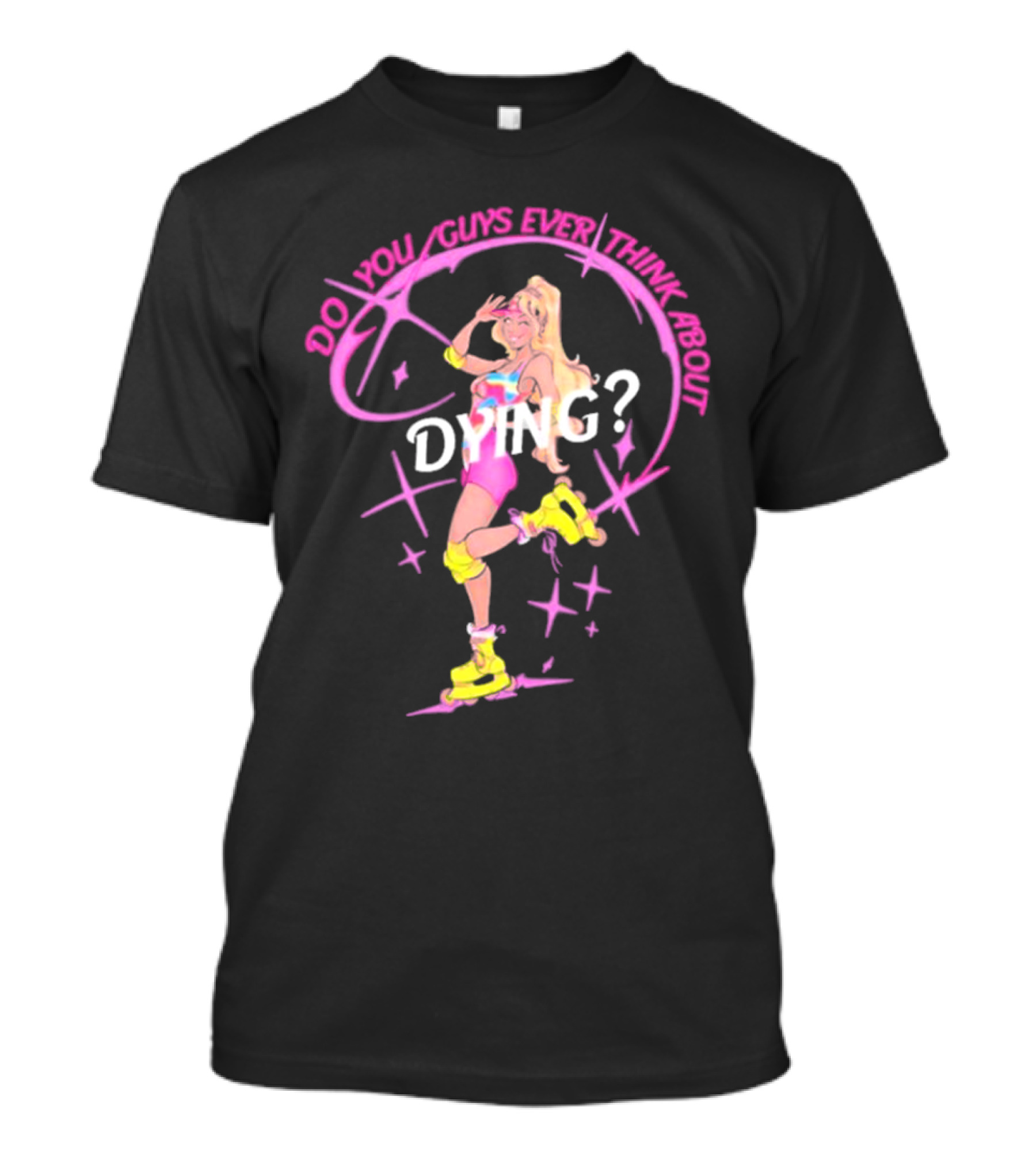 Captaintooshie Do You Guys Ever Think About Dying 80s Roller Skating Blonde T-Shirt