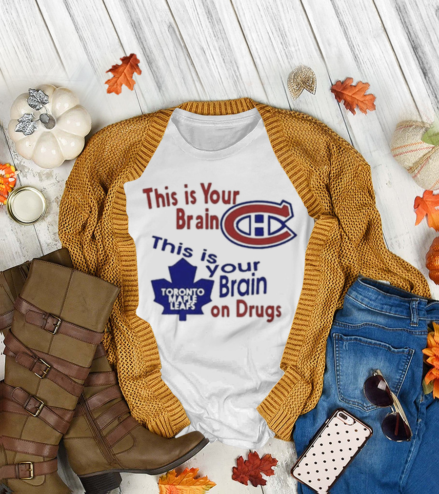 This is Your Brain Montreal Canadiens Logo This is Your Brain on Drugs Toronto Maple Leafs T-Shirt