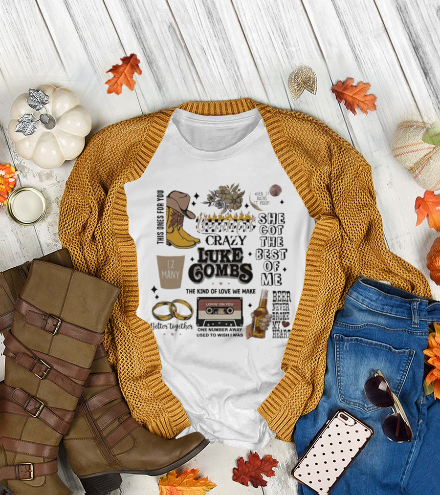 Luke Combs Crazy She Got the Best of Me Better Together 12 Many Beer Never Broke My Heart T-Shirt