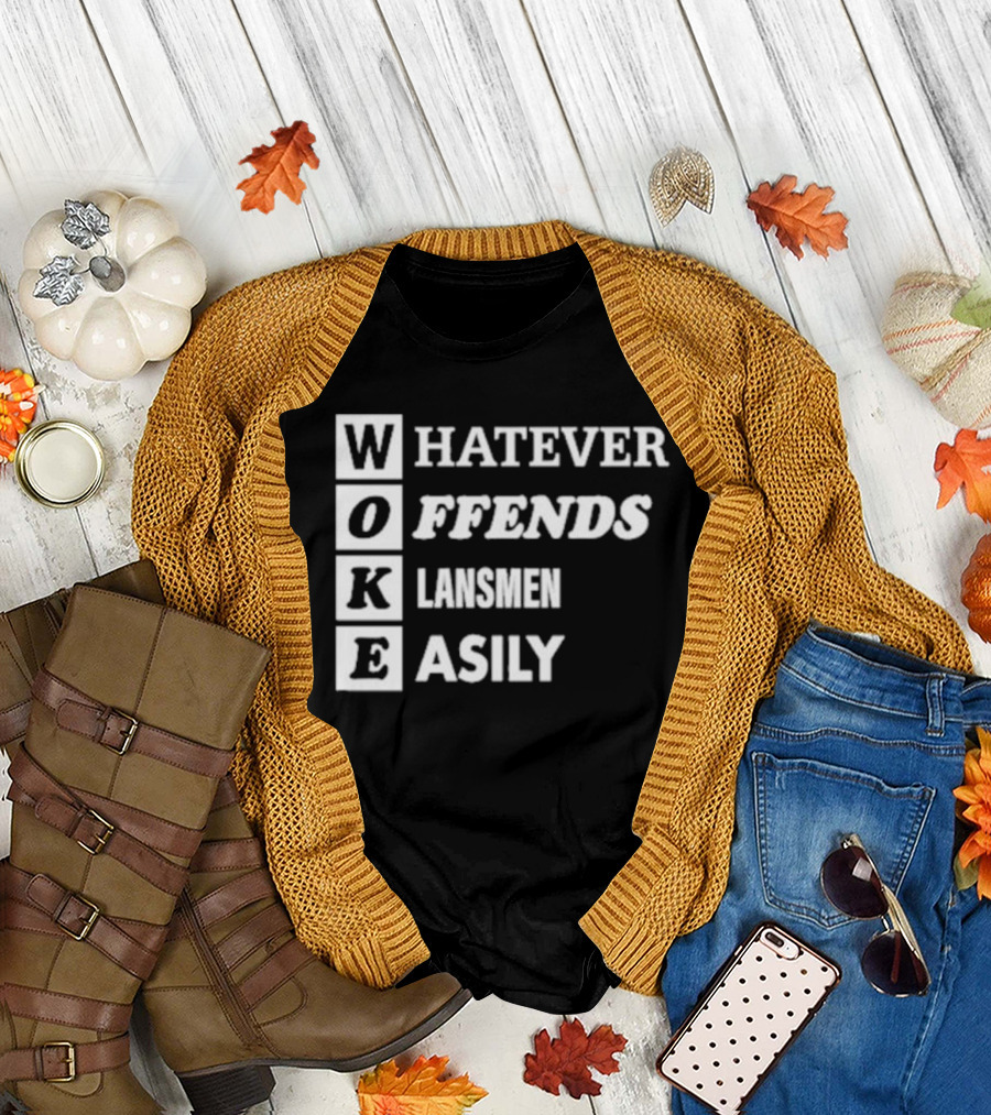 Woke Whatever Offends Klansmen Easily T-Shirt