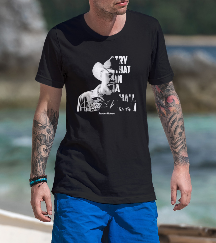 Try That In A Small Town Jason Aldean Face Signatures T-Shirt
