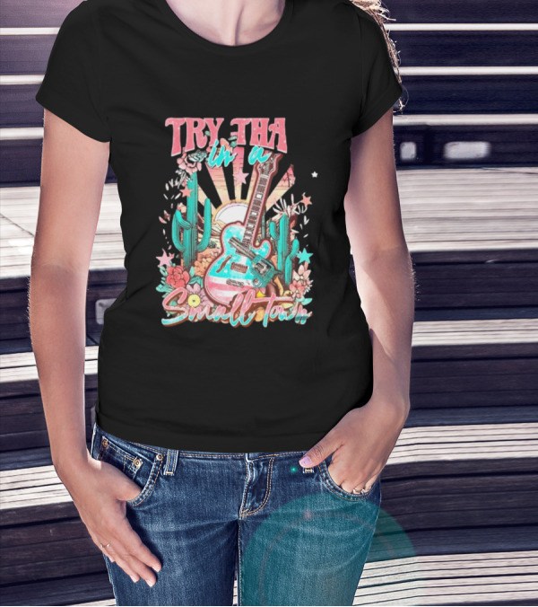 Try That In A Small Town Jason Aldean The Aldean Team Country Music Cactus Desert Guitar T-Shirt