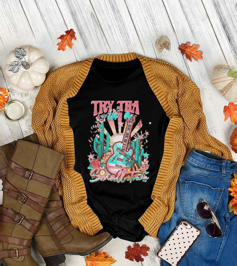 Try That In A Small Town Jason Aldean The Aldean Team Country Music Cactus Desert Guitar T-Shirt