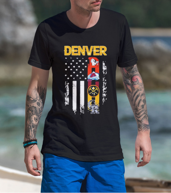 Denver Sports Teams Colorado Rockies Denver Nuggets Denver Broncos Colorado Avalanche USA Flag T-Shirt