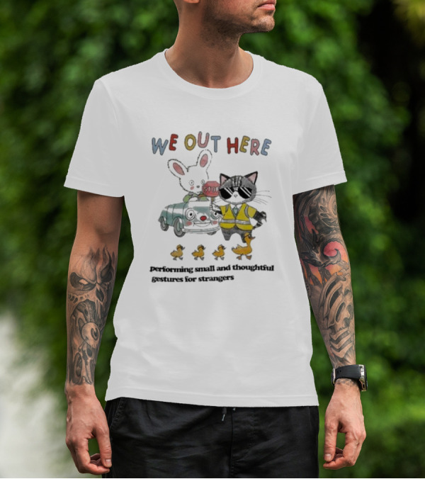 WE OUT HERE Performing Small And Thoughtful Gestures For Strangers Cat Crossing Ducks With Bunny Ears Near Stop Sign T-Shirt