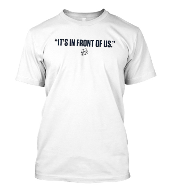 It's In Front Of Us New York Knicks T-Shirt