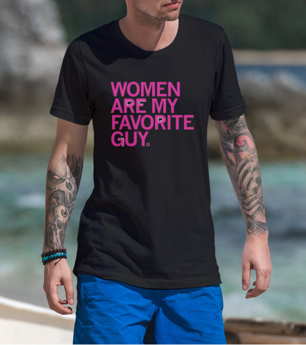 Women Are My Favorite Guy Raygun T-Shirt