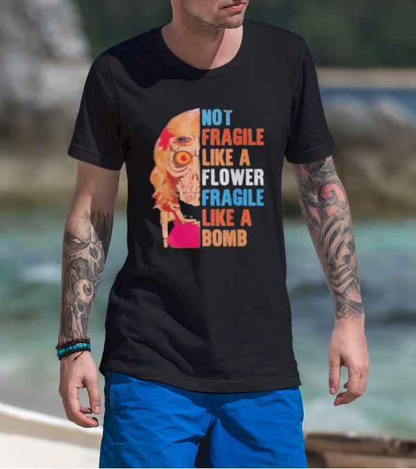 Not Fragile Like A Flower Fragile Like A Bomb Vintage Skull T-Shirt