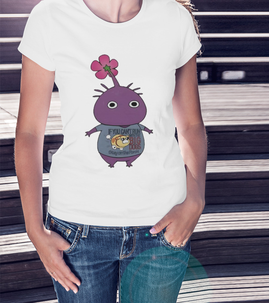 Pikmin If You Can't Run With Big Dogs Stay On The Porch T-Shirt