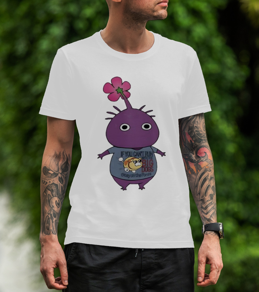 Pikmin If You Can't Run With Big Dogs Stay On The Porch T-Shirt