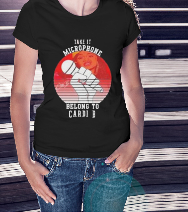 TAKE IT MICROPHONE BELONG TO CARDI B T-Shirt