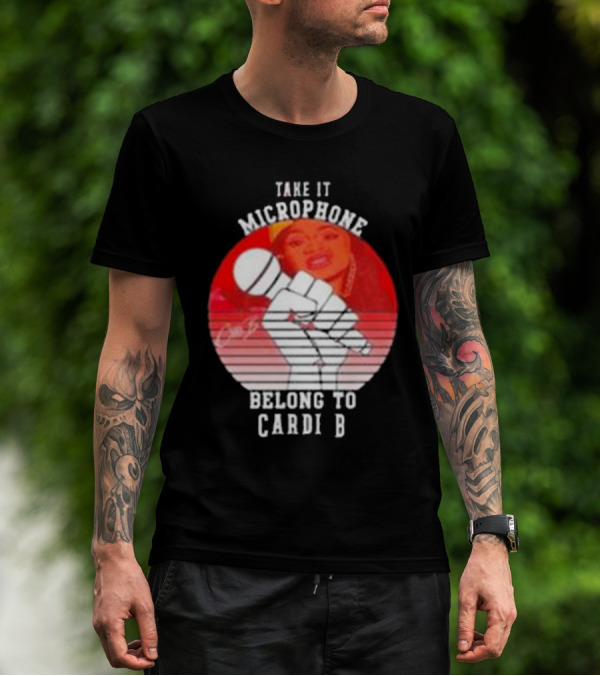TAKE IT MICROPHONE BELONG TO CARDI B T-Shirt