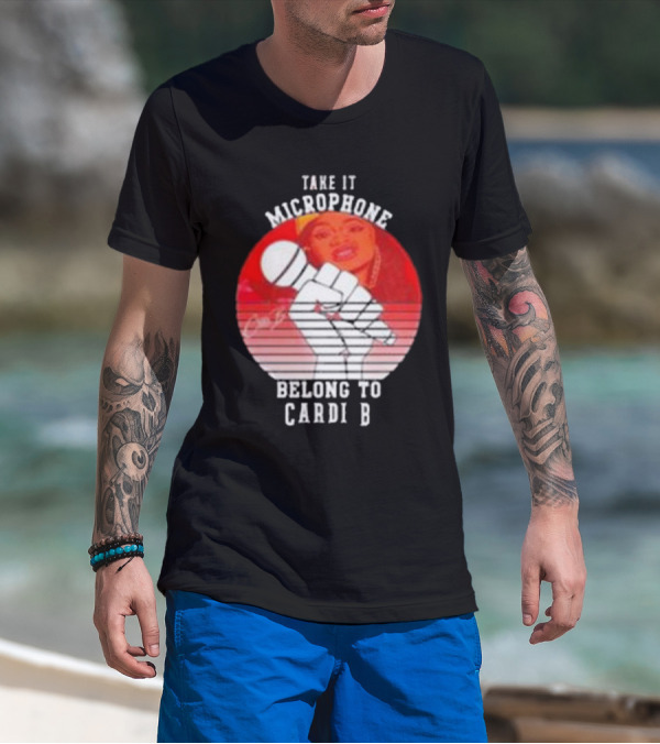 TAKE IT MICROPHONE BELONG TO CARDI B T-Shirt