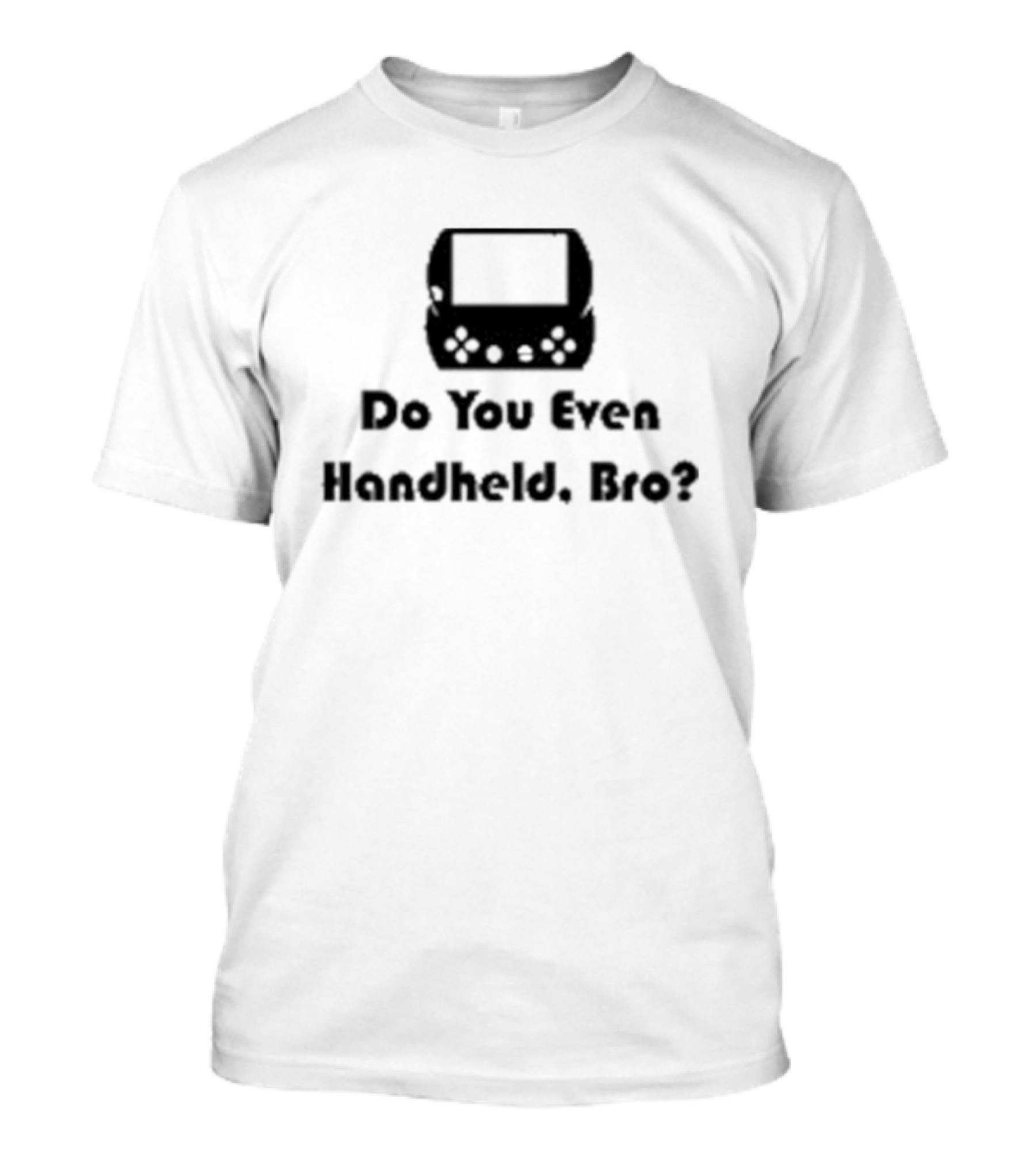 Do You Even Handheld Bro Gaming Console Question T-Shirt