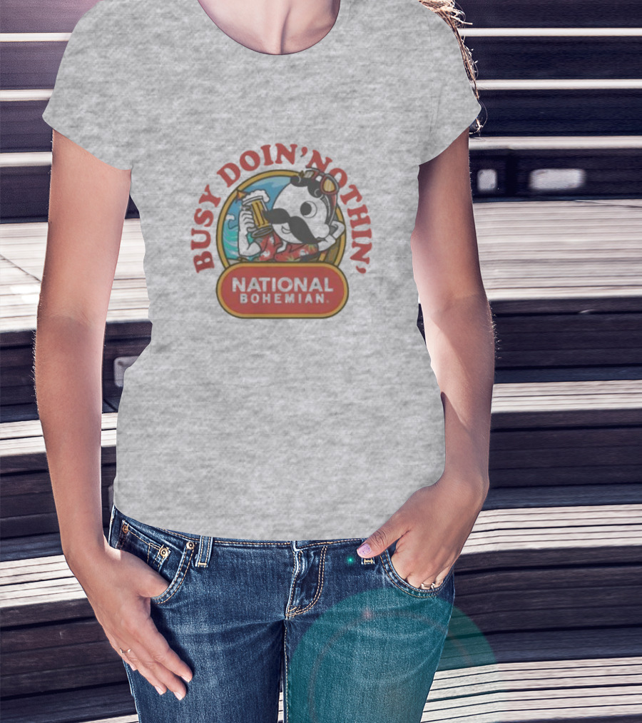 Busy Doin' Nothin' National Bohemian T-Shirt